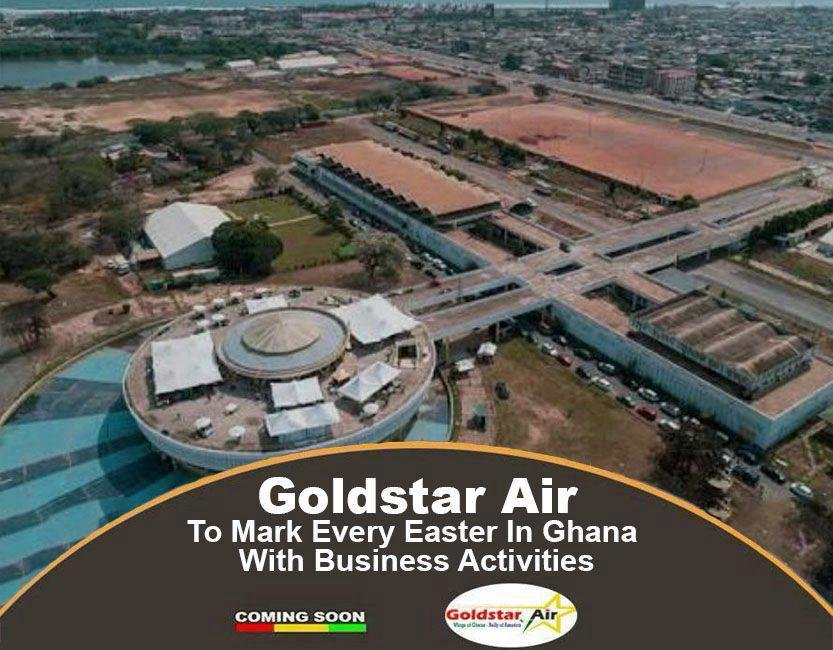Goldstar Air To Mark Every Easter In Ghana With Business Activities