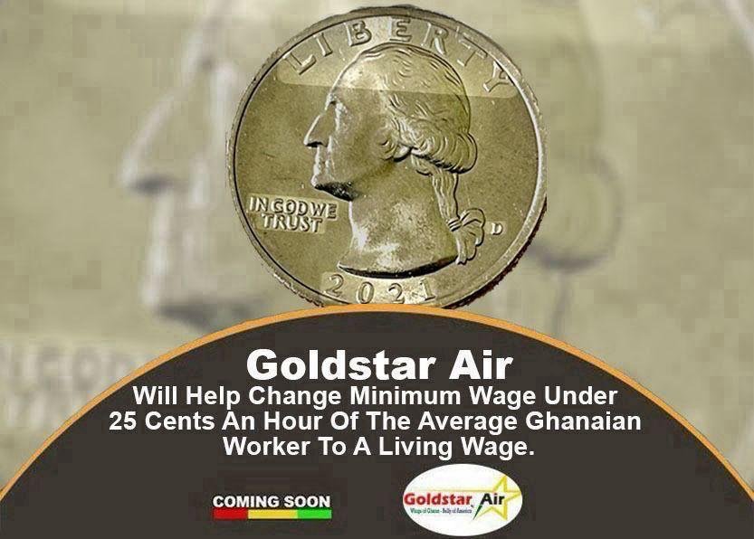 Goldstar Air Will Help Change Minimum Wage Under 25 Cents An Hour Of The Average Ghanaian Worker To A Living Wage