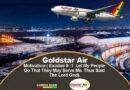Goldstar Air’s Motivation ( Exodus 9 :1  Let My People Go That They May Serve Me. Thus Said The Lord God)