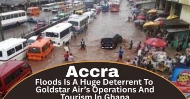 Accra Floods Is A Huge Deterrent To Goldstar Air’s Operations And Tourism In Ghana