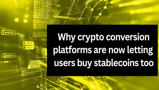 Why crypto conversion platforms are now letting users buy stablecoins too